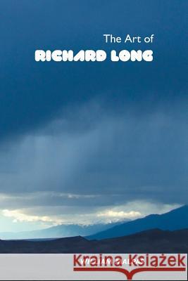 The Art of Richard Long William Malpas 9781861717504 Crescent Moon Publishing