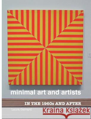 Minimal Art and Artists: In the 1960s and After Laura Garrard 9781861717573 Crescent Moon Publishing