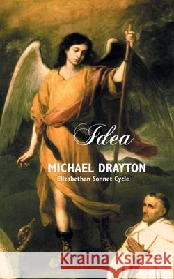 Idea: Elizabethan Sonnet Cycle Michael Drayton, Mark Tuley 9781861717764