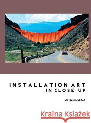 Installation Art in Close-Up William Malpas 9781861717900 Crescent Moon Publishing