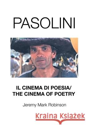 Pasolini: Il Cinema Di Poesia/ The Cinema of Poetry Jeremy Mark Robinson 9781861718419 Crescent Moon Publishing