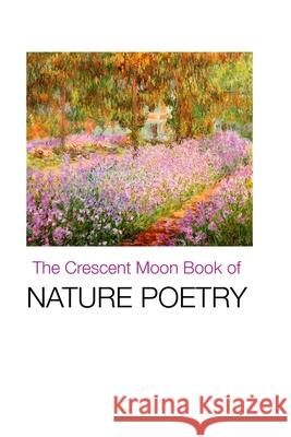 The Crescent Moon Book of Nature Poetry Margaret Elvy 9781861718495 Crescent Moon Publishing
