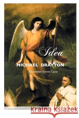 Idea: Elizabethan Sonnet Cycle: Large Print Edition Drayton, Michael 9781861718686