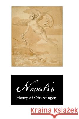 Henry of Ofterdingen: A Romance Novalis                                  Carol Appleby Frederick S. Stallknecht 9781861719324 Crescent Moon Publishing