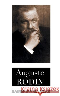 Auguste Rodin Rainer Maria Rilke Jessie Lamont Jeremy Mark Robinson 9781861719379 Crescent Moon Publishing