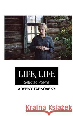 Life, Life: Selected Poems: Large Print Edition Arseny Tarkovsky Virginia Rounding 9781861719386 Crescent Moon Publishing