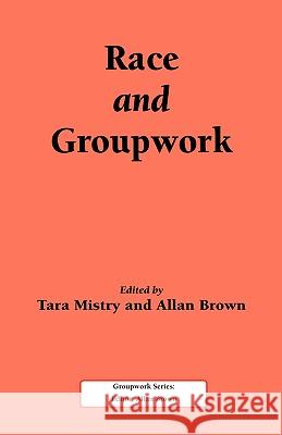 Race and Groupwork T. Mistry A. Brown Tara Mistry 9781861770110 Whiting & Birch Ltd