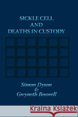 Sickle Cell and Deaths in Custody Simon Dyson Gwyneth Boswell 9781861771155 Whiting & Birch Ltd
