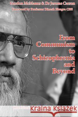 From Communism to Schizophrenia and Beyond: One Man's Long March to Recovery McManus, G. 9781861771209