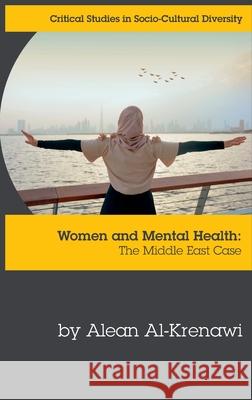 Women and Mental Health: The Middle East Case: 2020 Alean Al-Krenawi 9781861776181 Whiting & Birch Ltd
