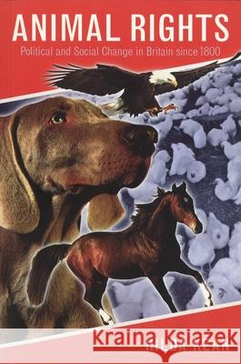 Animal Rights: Political and Social Change in Britain Since 1800 Hilda Kean 9781861890146