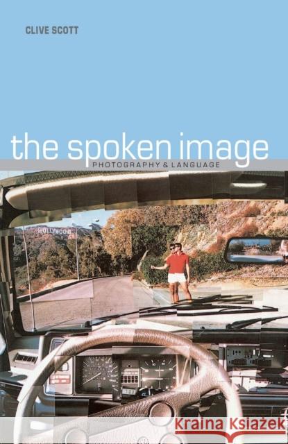 Spoken Image: Photography and Language Scott, Clive 9781861890320