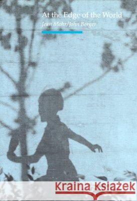 At the Edge of the World Jean Mohr John Berger 9781861890481