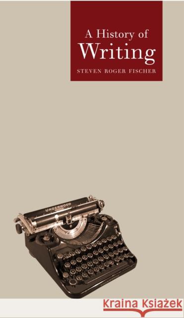 A History of Writing Steven Roger Fischer 9781861891679 Reaktion Books