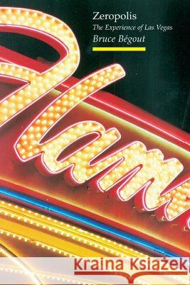 Zeropolis: The Experience of Las Vegas Bégout, Bruce 9781861891761 Reaktion Books