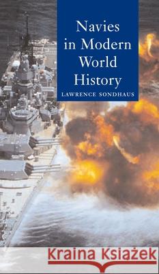 Navies in Modern World History Lawrence Sondhaus 9781861892027