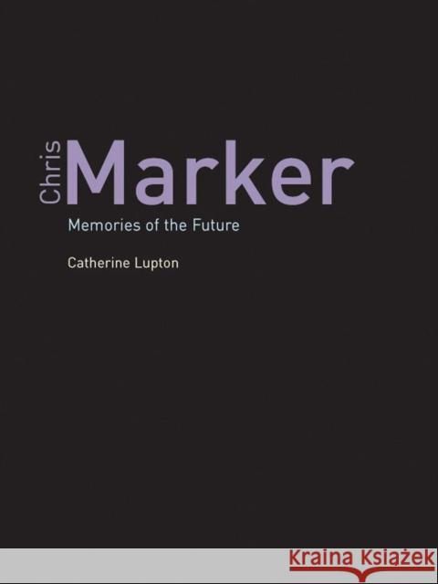 Chris Marker : The Geography of Memory Catherine Lupton 9781861892232