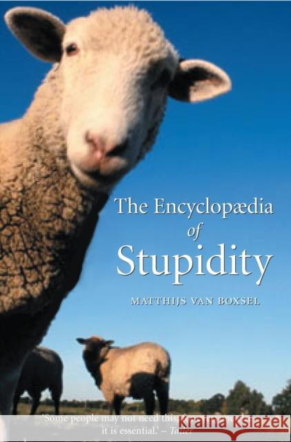 The Encyclopedia of Stupidity Matthijs Va Matthijs Van Boxsell Arnold Pomerans 9781861892317