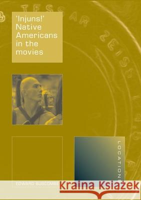 'Injuns!': Native Americans in the Movies Buscombe, Edward 9781861892799