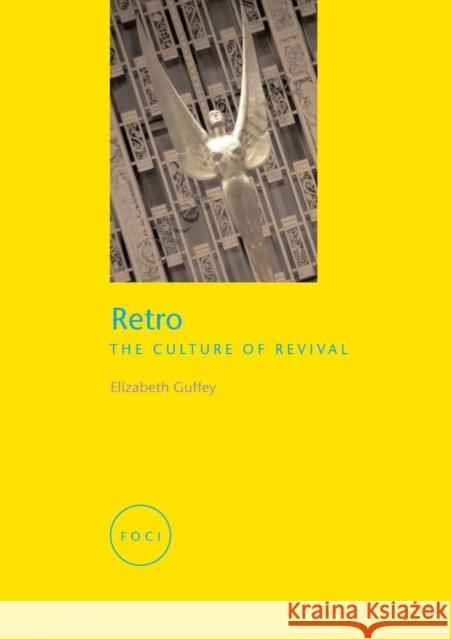 Retro: The Culture of Revival Guffey, Elizabeth E. 9781861892904