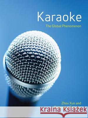 Karaoke: The Global Phenomenon Zhou, Xun 9781861893000 Reaktion Books