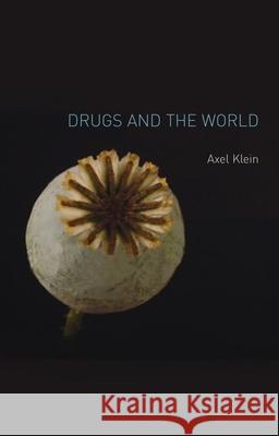 Drugs and the World Axel Klein 9781861893819