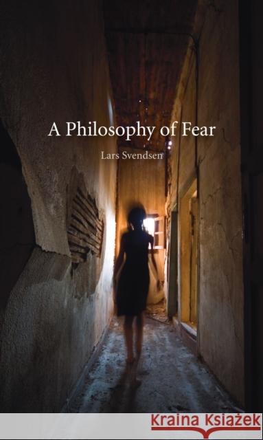 Philosophy of Fear Lars Svendsen 9781861894045