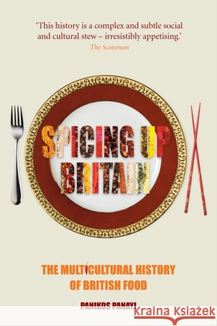 Spicing Up Britain : The Multicultural History of British Food Panikos Panayi 9781861896582 0