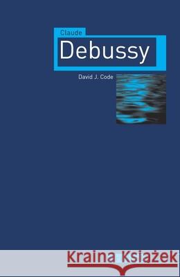 Claude Debussy David J. Code 9781861897596