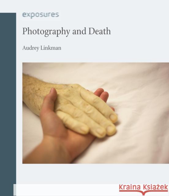 Photography and Death Audrey Linkman 9781861897916 REAKTION BOOKS