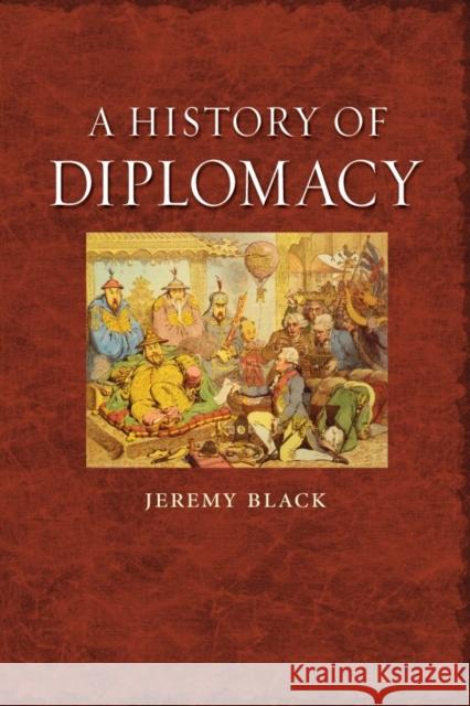 A History of Diplomacy Jeremy Black 9781861898319 Reaktion Books