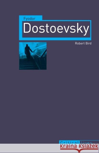 Fyodor Dostoevsky Robert Bird 9781861899002