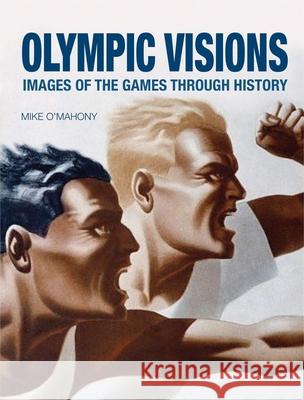 Olympic Visions: Images of the Games Through History O'Mahony, Mike 9781861899101 0