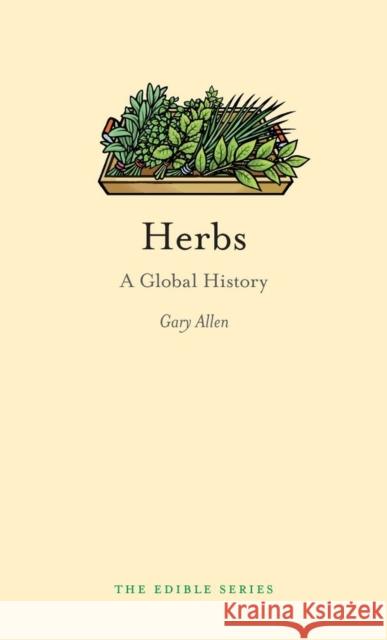 Herbs: A Global History Allen, Gary 9781861899255 Reaktion Books