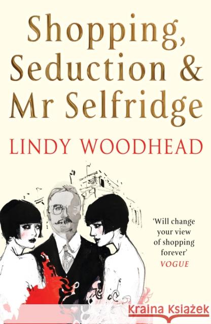 Shopping, Seduction & Mr Selfridge Lindy Woodhead 9781861971692