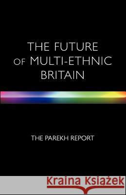 The Future Of Multi-Ethnic Britain Parekh Report 9781861972279