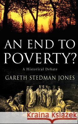 An End to Poverty? Stedman Jones, Gareth 9781861977298 PROFILE BOOKS LTD