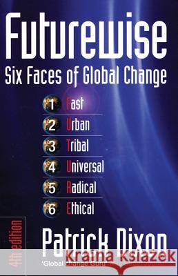 Futurewise: The Six Faces of Global Change Dixon, Patrick 9781861978141 0