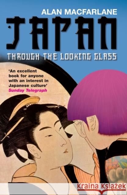 Japan Through the Looking Glass Alan Macfarlane 9781861979674 PROFILE BOOKS