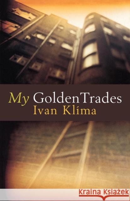 My Golden Trades Ivan Klima 9781862071032 Granta Books