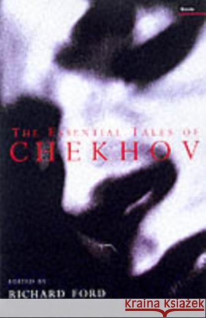 The Essential Tales Of Chekhov A.P. Chekhov, Constance Garnett 9781862073005 Granta Books