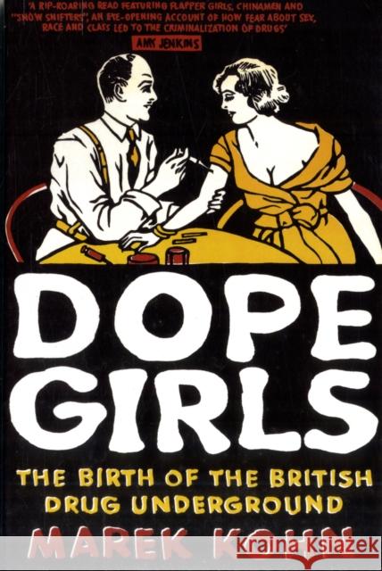 Dope Girls: The Birth Of The British Drug Underground Marek Kohn 9781862076181 Granta Books