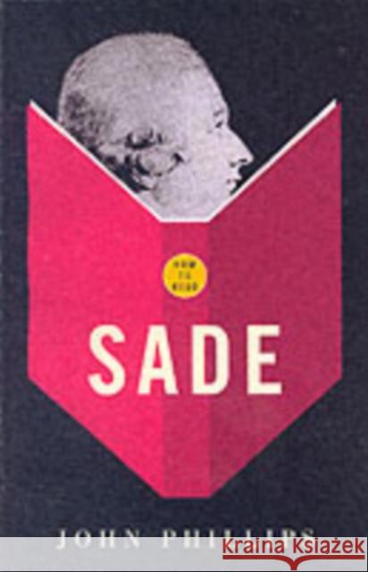 How to Read Sade Phillips, John 9781862077270 GRANTA BOOKS