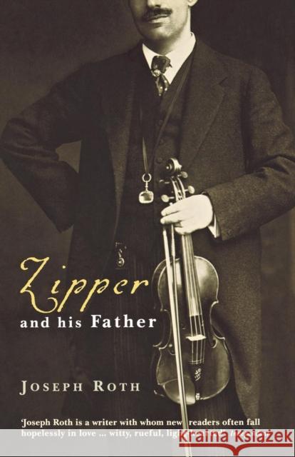 Zipper And His Father Joseph Roth, John Hoare 9781862077423 Granta Books