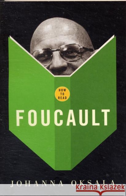 How To Read Foucault Johanna Oksala 9781862077676 Granta Books