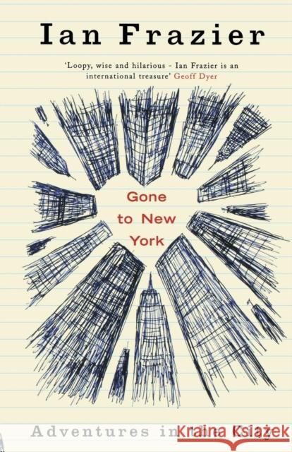 Gone To New York : Adventures In The City Ian Frazier 9781862078208 GRANTA BOOKS