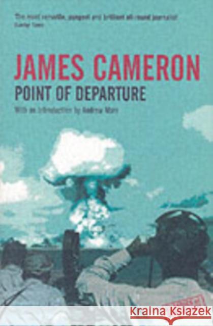Point Of Departure James Cameron Andrew Marr Andrew Marr 9781862078246