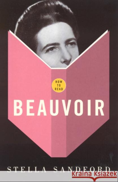 How to Read Beauvoir Sandford, Stella 9781862078741 GRANTA BOOKS