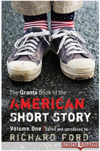 The Granta Book Of The American Short Story: V. 1 Richard Ford 9781862079045