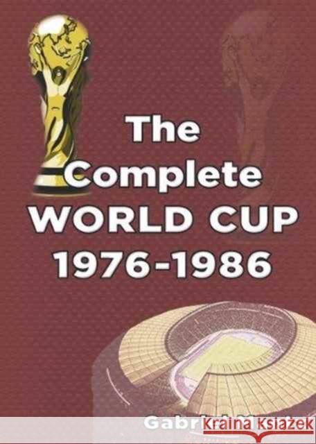 The Complete World Cup 1976-1986 Mantz, Gabriel 9781862232860